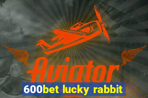 600bet lucky rabbit